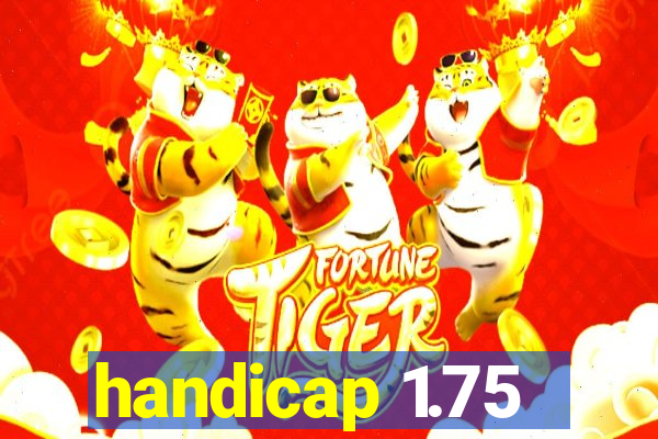 handicap 1.75